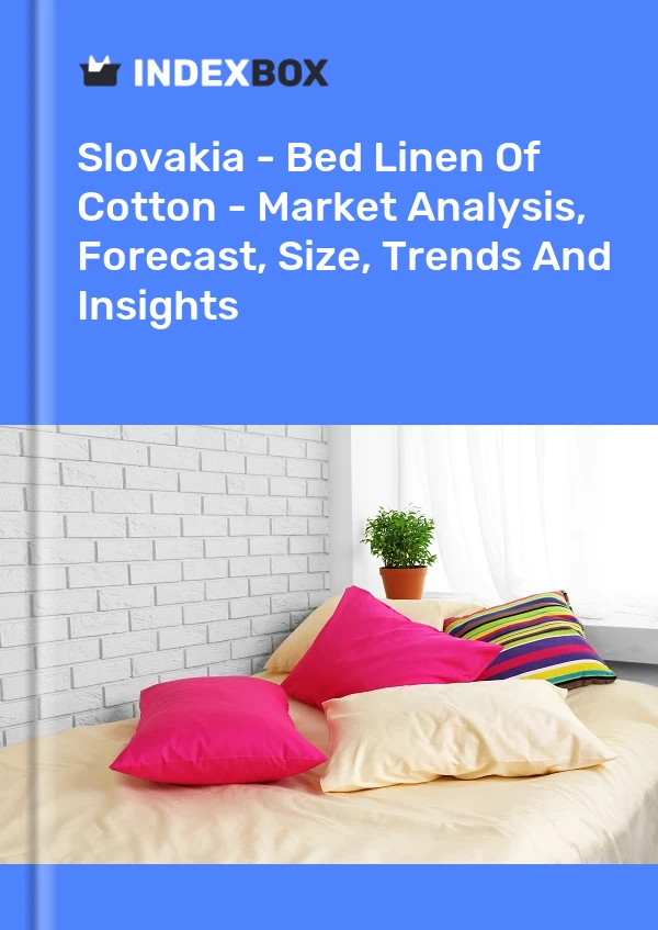 Report Slovakia - Bed Linen of Cotton - Market Analysis, Forecast, Size, Trends and Insights for 499$