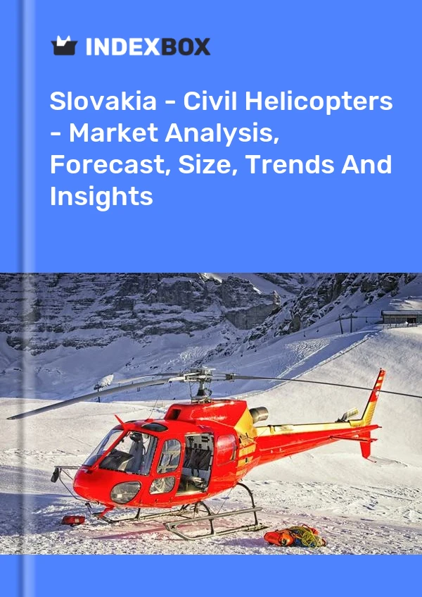 Slovakia - Civil Helicopters - Market Analysis, Forecast, Size, Trends And Insights