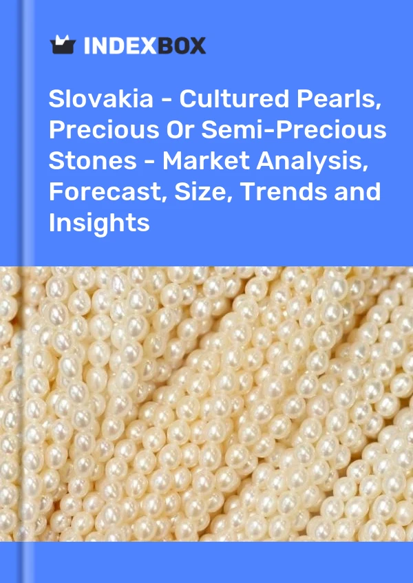 Slovakia - Cultured Pearls, Precious Or Semi-Precious Stones - Market Analysis, Forecast, Size, Trends and Insights