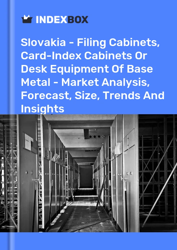 Report Slovakia - Filing Cabinets, Card-Index Cabinets or Desk Equipment of Base Metal - Market Analysis, Forecast, Size, Trends and Insights for 499$