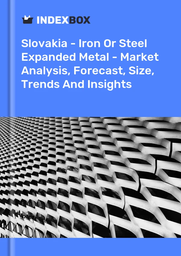 Report Slovakia - Iron or Steel Expanded Metal - Market Analysis, Forecast, Size, Trends and Insights for 499$