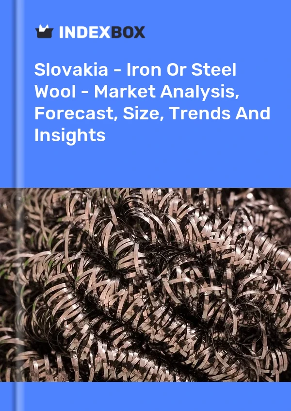 Slovakia - Iron Or Steel Wool - Market Analysis, Forecast, Size, Trends And Insights