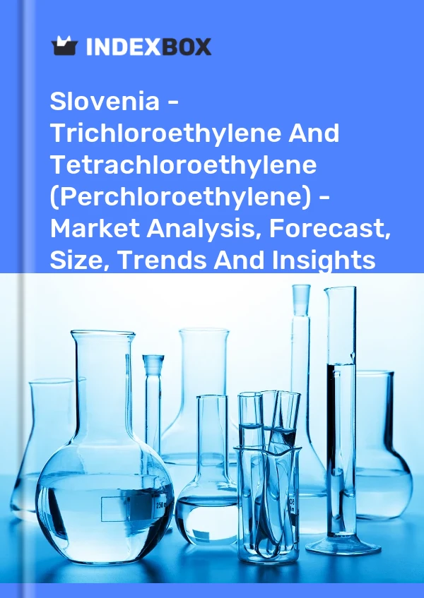 Report Slovenia - Trichloroethylene and Tetrachloroethylene (Perchloroethylene) - Market Analysis, Forecast, Size, Trends and Insights for 499$