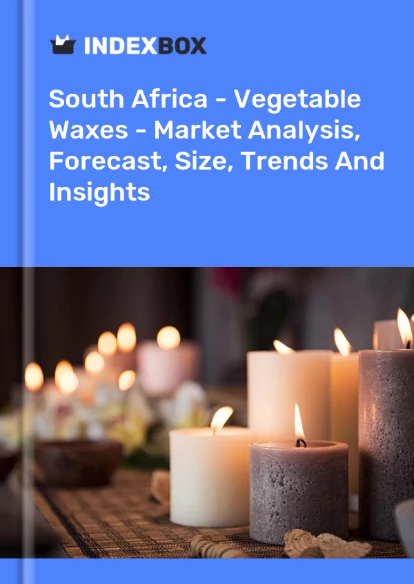 South Africa - Vegetable Waxes - Market Analysis, Forecast, Size, Trends And Insights