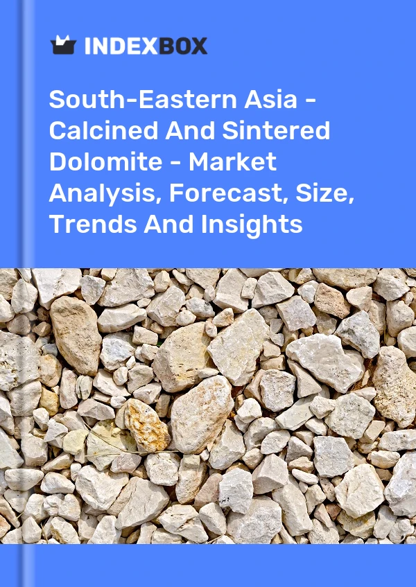 Report South-Eastern Asia - Calcined and Sintered Dolomite - Market Analysis, Forecast, Size, Trends and Insights for 499$