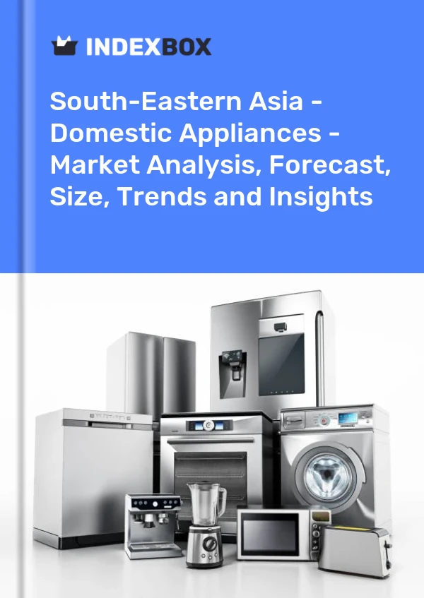 Report South-Eastern Asia - Domestic Appliances - Market Analysis, Forecast, Size, Trends and Insights for 499$