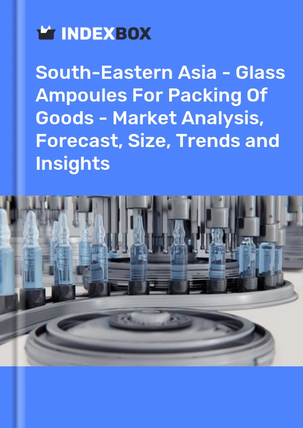 Report South-Eastern Asia - Glass Ampoules for Packing of Goods - Market Analysis, Forecast, Size, Trends and Insights for 499$