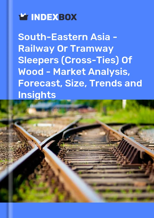 Report South-Eastern Asia - Railway or Tramway Sleepers (Cross-Ties) of Wood - Market Analysis, Forecast, Size, Trends and Insights for 499$
