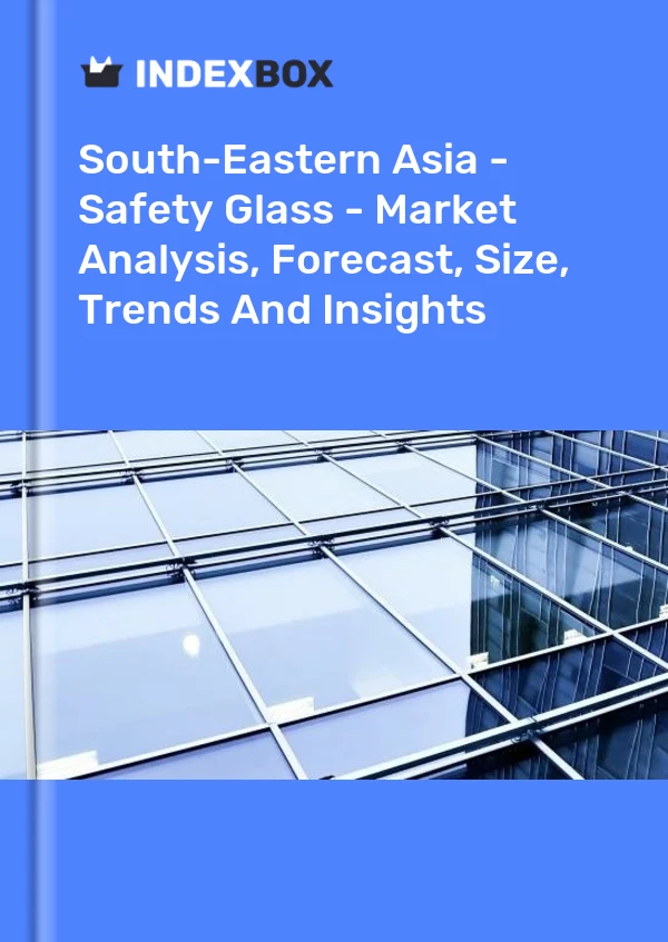 Report South-Eastern Asia - Safety Glass - Market Analysis, Forecast, Size, Trends and Insights for 499$