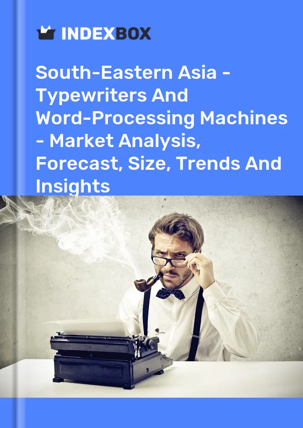 Report South-Eastern Asia - Typewriters and Word-Processing Machines - Market Analysis, Forecast, Size, Trends and Insights for 499$