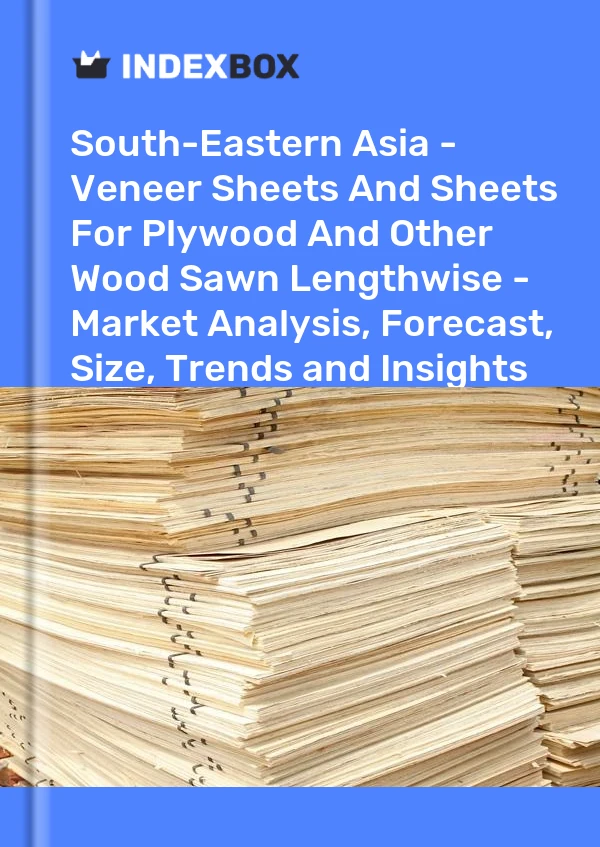 Report South-Eastern Asia - Veneer Sheets and Sheets for Plywood and Other Wood Sawn Lengthwise - Market Analysis, Forecast, Size, Trends and Insights for 499$