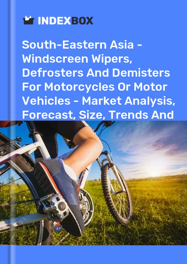 Report South-Eastern Asia - Windscreen Wipers, Defrosters and Demisters for Motorcycles or Motor Vehicles - Market Analysis, Forecast, Size, Trends and Insights for 499$