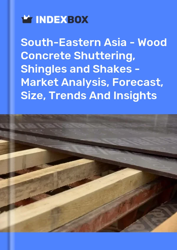 Report South-Eastern Asia - Wood Concrete Shuttering, Shingles and Shakes - Market Analysis, Forecast, Size, Trends and Insights for 499$