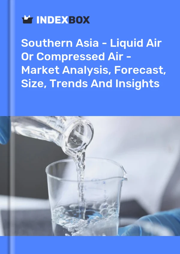 Report Southern Asia - Liquid Air or Compressed Air - Market Analysis, Forecast, Size, Trends and Insights for 499$