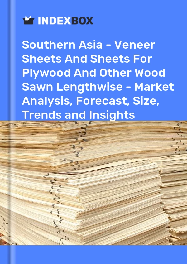 Report Southern Asia - Veneer Sheets and Sheets for Plywood and Other Wood Sawn Lengthwise - Market Analysis, Forecast, Size, Trends and Insights for 499$