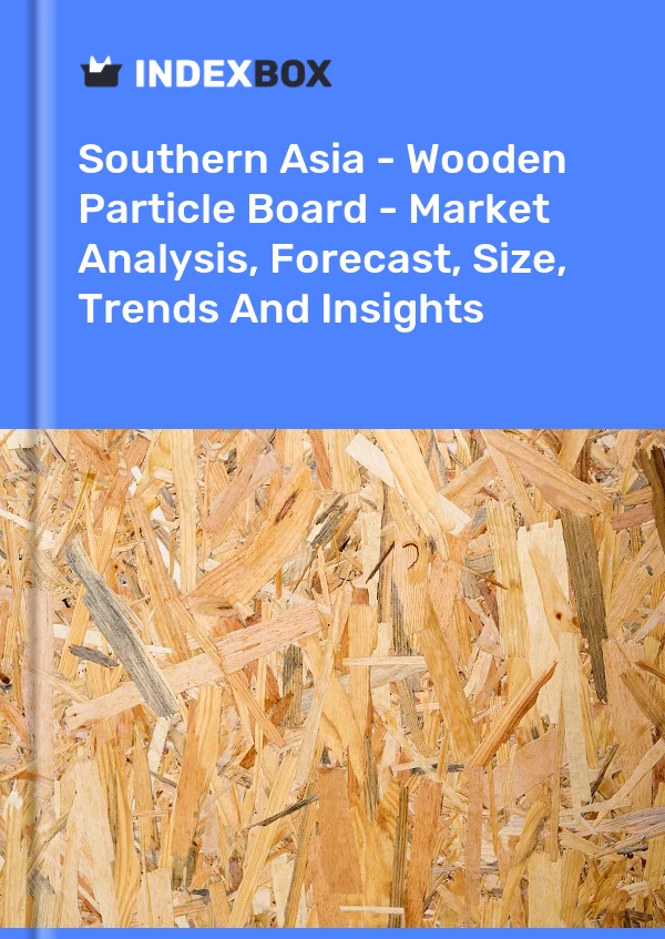 Report Southern Asia - Wooden Particle Board - Market Analysis, Forecast, Size, Trends and Insights for 499$
