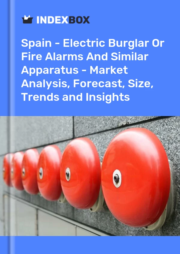España - Alarmas eléctricas contra robo o incendio y aparatos similares - Análisis de mercado, pronóstico, tamaño, tendencias e información