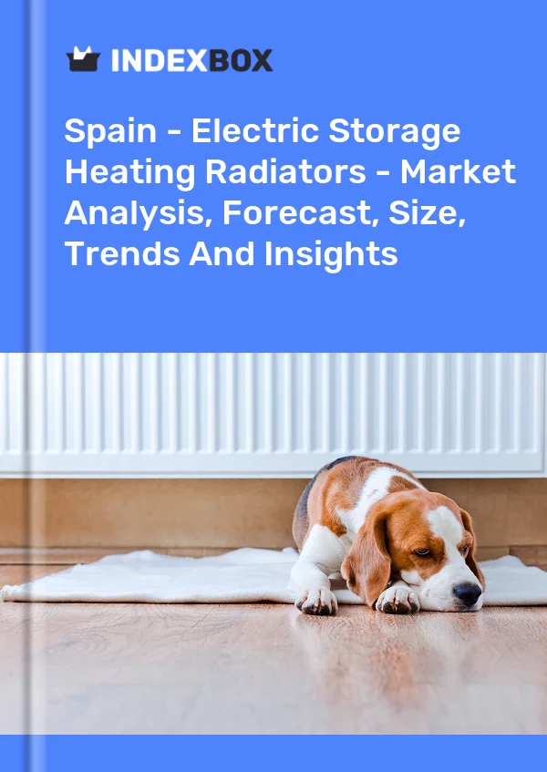 España - Radiadores de calefacción de almacenamiento eléctrico - Análisis de mercado, pronóstico, tamaño, tendencias e información