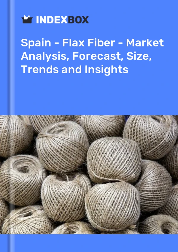 España - Fibra de lino - Análisis de mercado, pronóstico, tamaño, tendencias e información