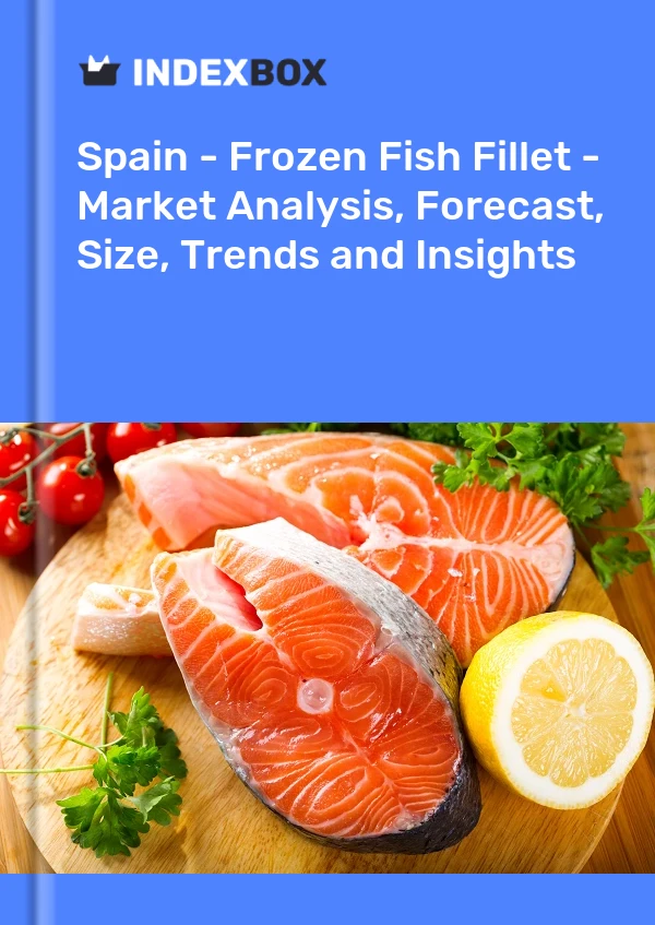 España - Filete de Pescado Congelado - Análisis de Mercado, Pronóstico, Tamaño, Tendencias e Información