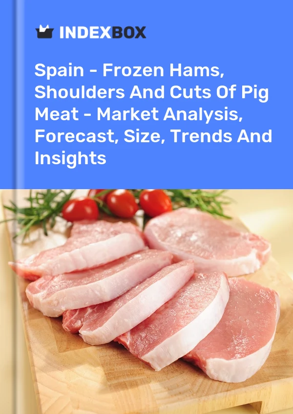 España - Jamones, paletas y cortes de carne de cerdo congelados - Análisis de mercado, pronóstico, tamaño, tendencias e información