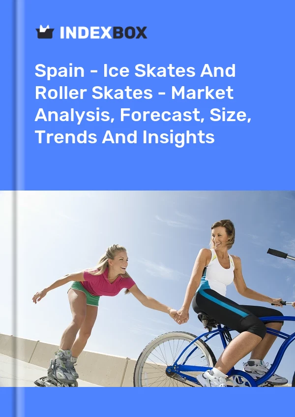 Report Spain - Ice Skates and Roller Skates - Market Analysis, Forecast, Size, Trends and Insights for 499$