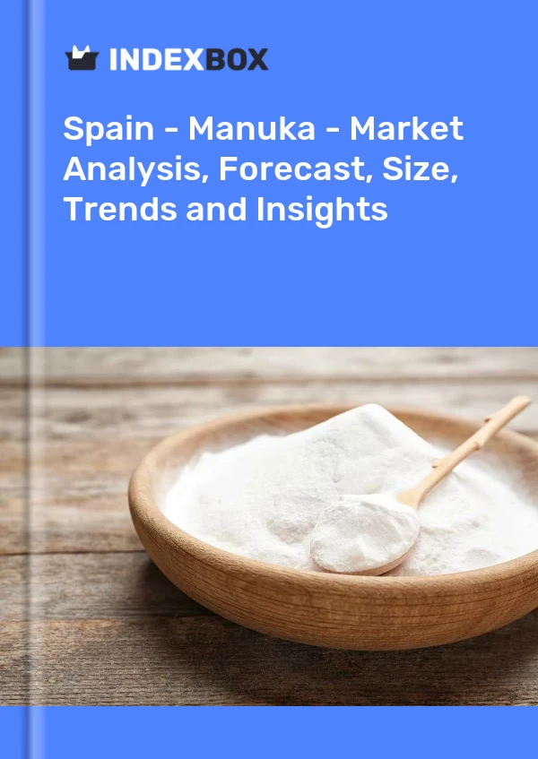 Informe España - Manuka - Análisis de mercado, pronóstico, tamaño, tendencias e información for 499$