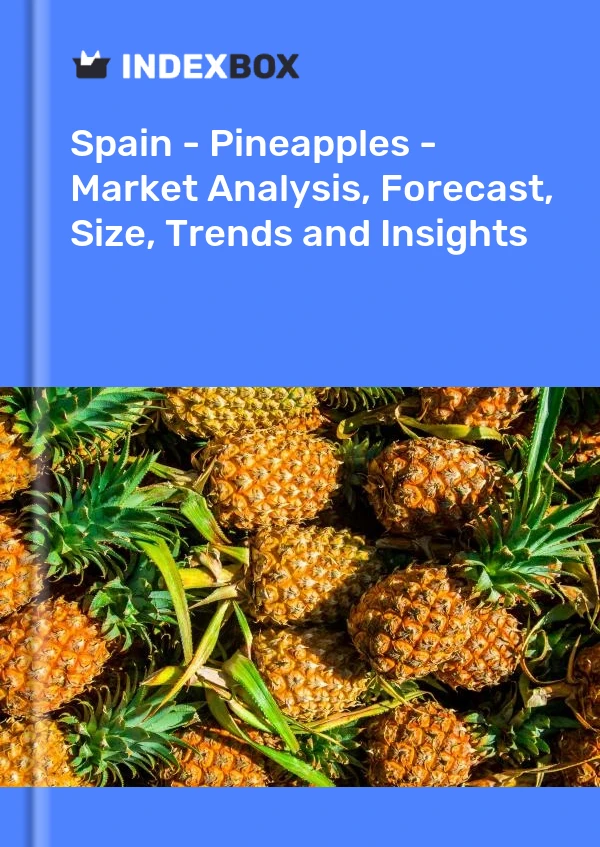 Informe España - Piñas - Análisis de mercado, pronóstico, tamaño, tendencias y conocimientos for 499$