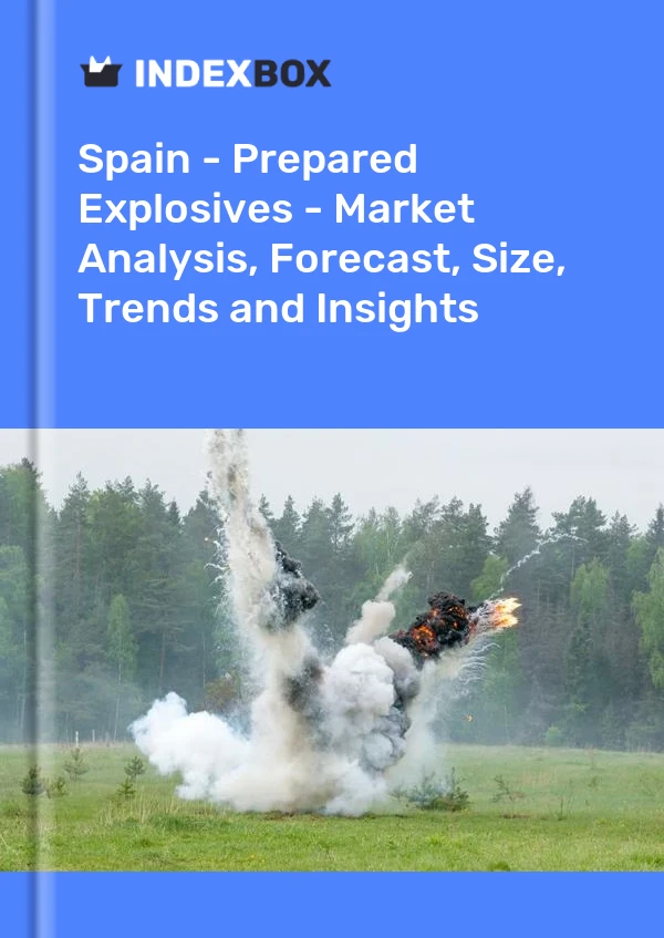 Report Spain - Prepared Explosives - Market Analysis, Forecast, Size, Trends and Insights for 499$