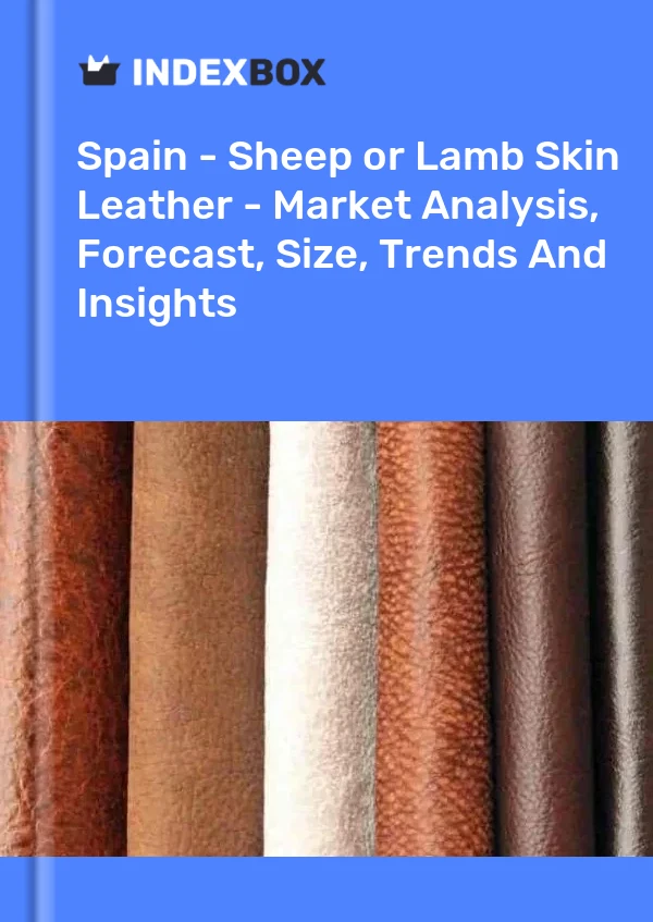 Informe España - Cuero de piel de oveja o cordero - Análisis de mercado, pronóstico, tamaño, tendencias e información for 499$
