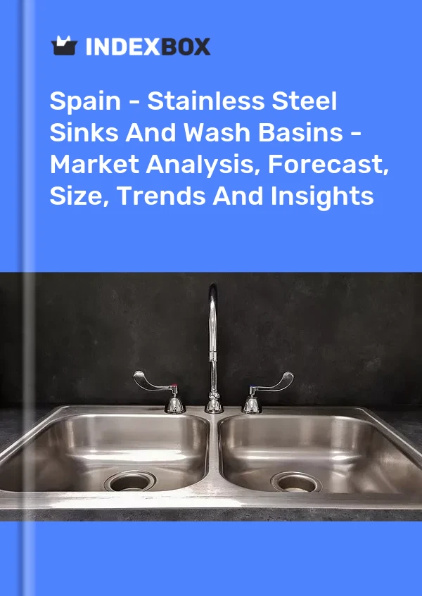 España - Fregaderos y lavabos de acero inoxidable - Análisis de mercado, pronóstico, tamaño, tendencias e información