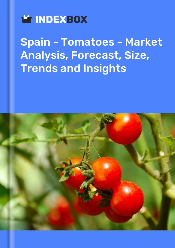 Informe España - Tomates - Análisis de mercado, pronóstico, tamaño, tendencias y conocimientos for 499$