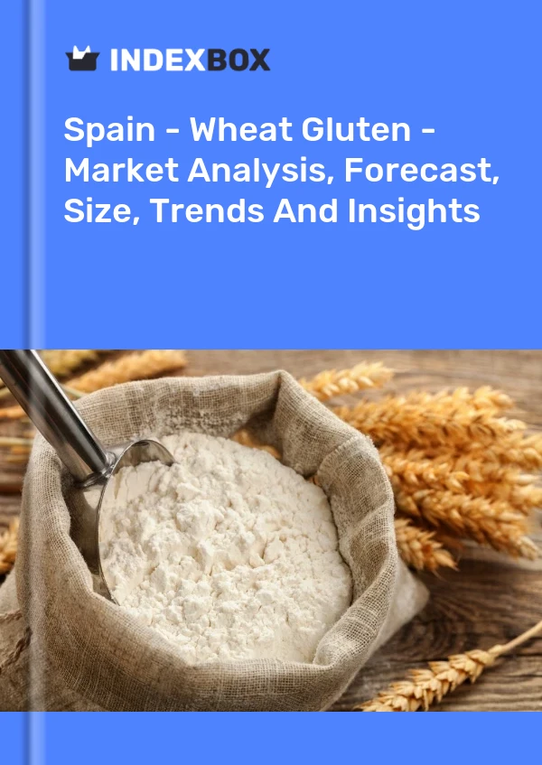 Spain - Wheat Gluten - Market Analysis, Forecast, Size, Trends And Insights