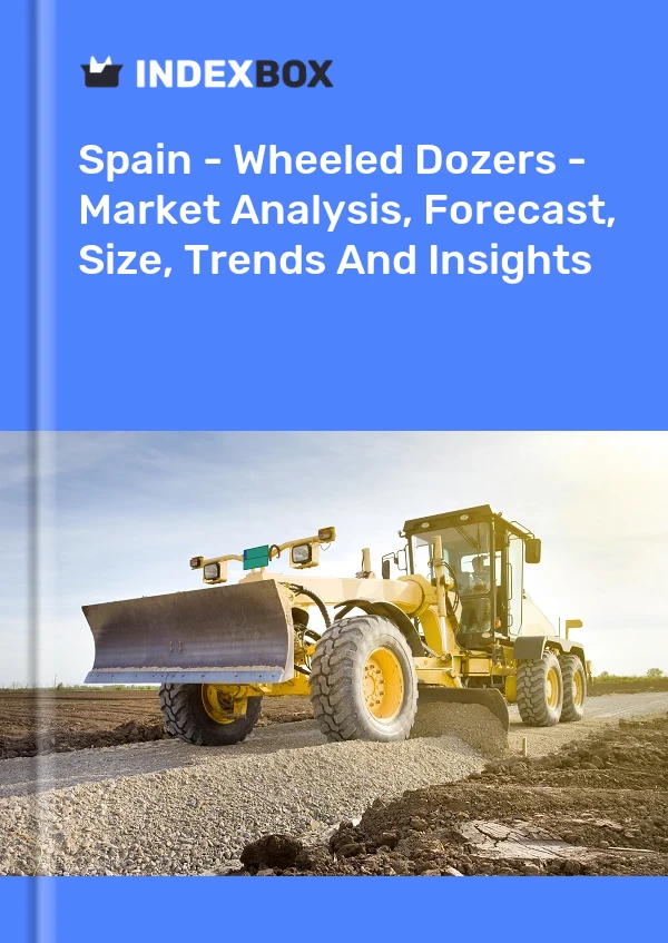 Spain - Wheeled Dozers - Market Analysis, Forecast, Size, Trends And Insights
