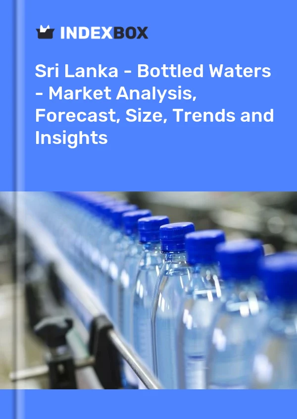 Informe Sri Lanka - Aguas embotelladas - Análisis de mercado, pronóstico, tamaño, tendencias e información for 499$