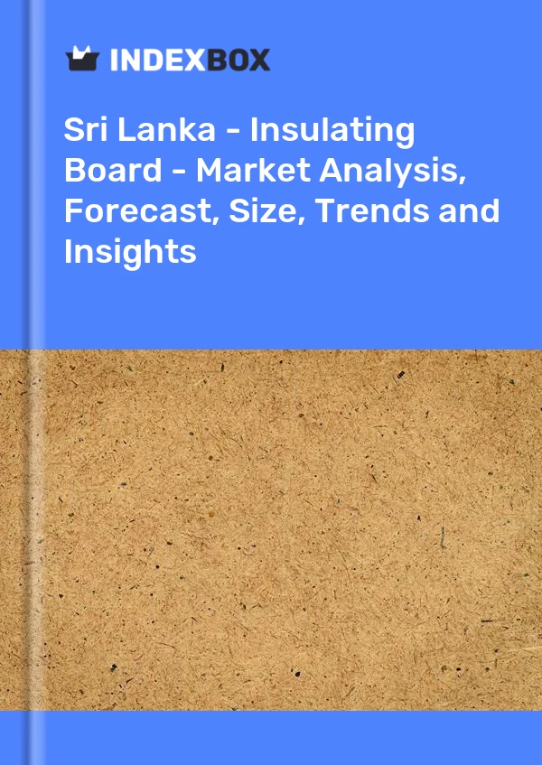 Report Sri Lanka - Insulating Board - Market Analysis, Forecast, Size, Trends and Insights for 499$