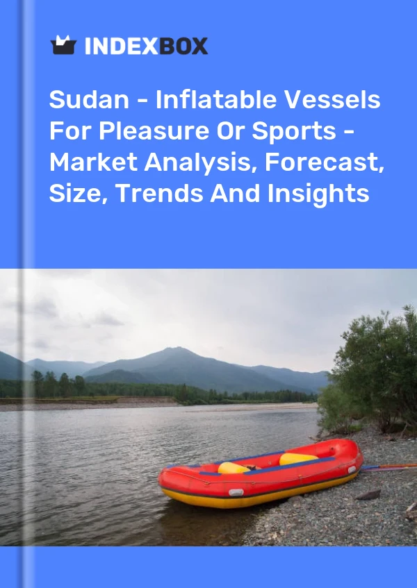 Sudan - Inflatable Vessels For Pleasure Or Sports - Market Analysis, Forecast, Size, Trends And Insights