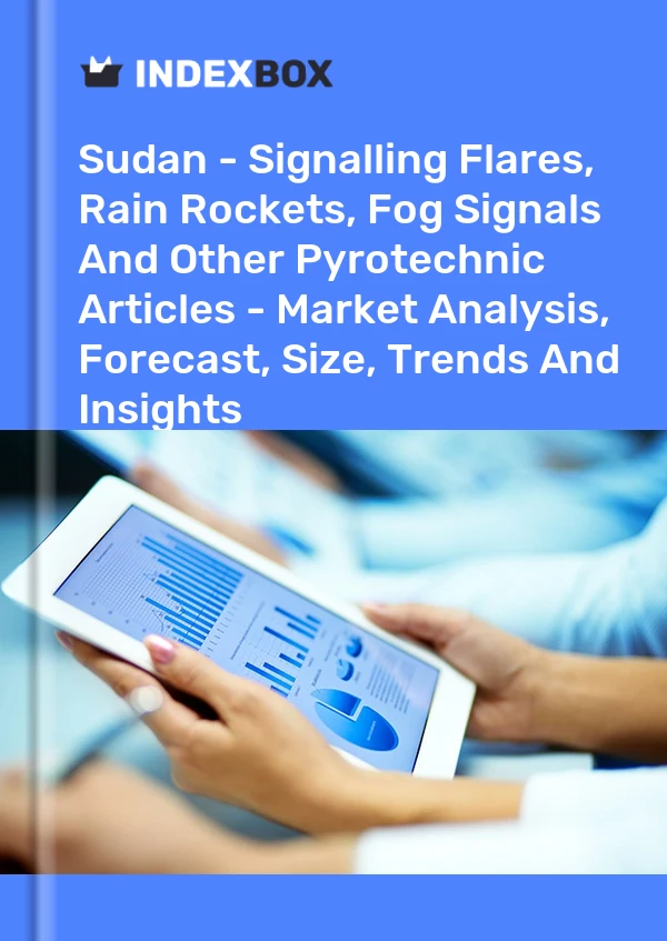 Sudan - Signalling Flares, Rain Rockets, Fog Signals And Other Pyrotechnic Articles - Market Analysis, Forecast, Size, Trends And Insights