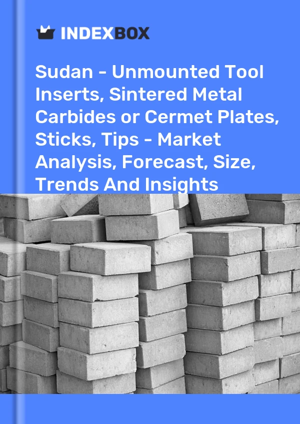 Sudan - Unmounted Tool Inserts, Sintered Metal Carbides or Cermet Plates, Sticks, Tips - Market Analysis, Forecast, Size, Trends And Insights
