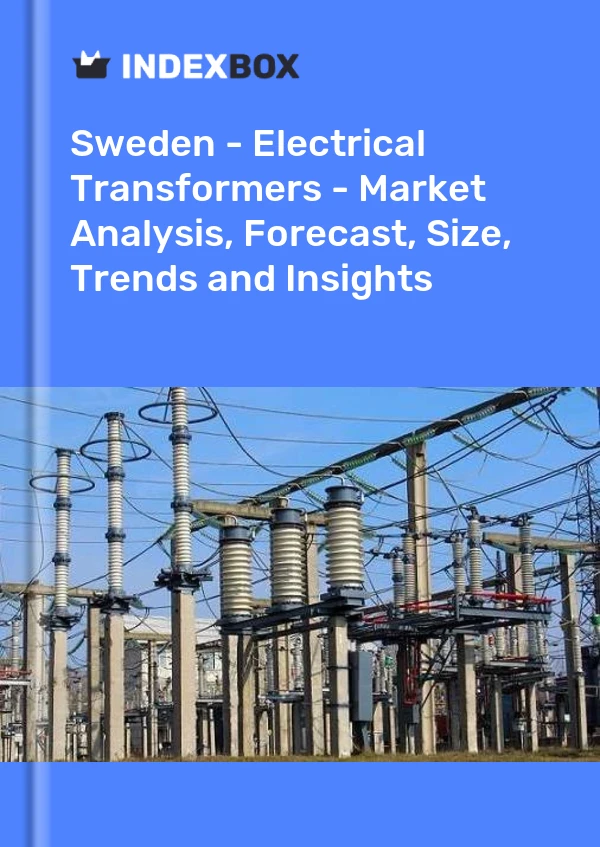 Sweden - Electrical Transformers - Market Analysis, Forecast, Size, Trends and Insights