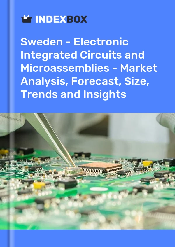 Report Sweden - Electronic Integrated Circuits and Microassemblies - Market Analysis, Forecast, Size, Trends and Insights for 499$