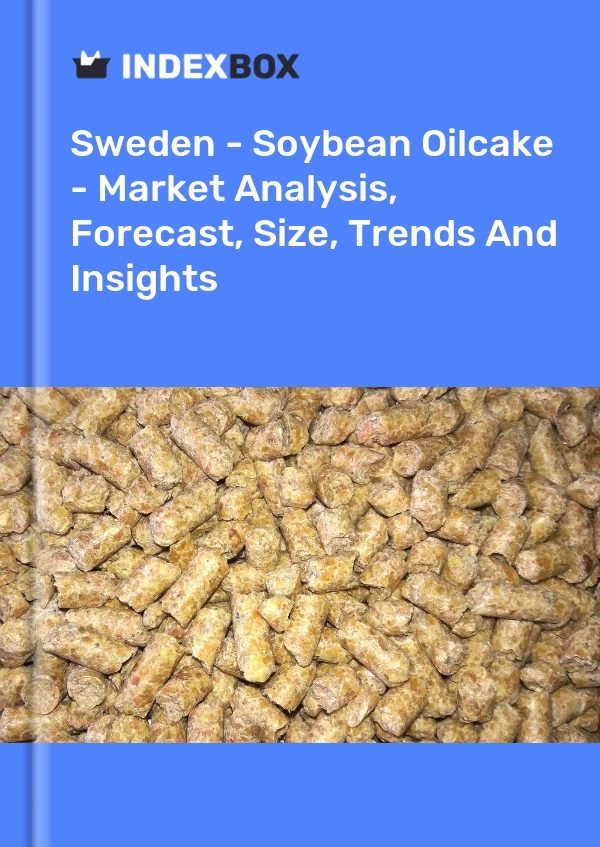Sweden - Soybean Oilcake - Market Analysis, Forecast, Size, Trends And Insights