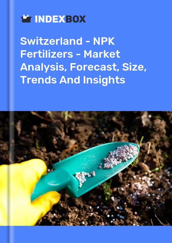 Switzerland - NPK Fertilizers - Market Analysis, Forecast, Size, Trends And Insights