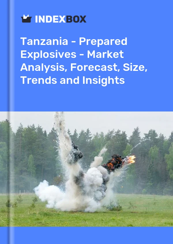 Report Tanzania - Prepared Explosives - Market Analysis, Forecast, Size, Trends and Insights for 499$