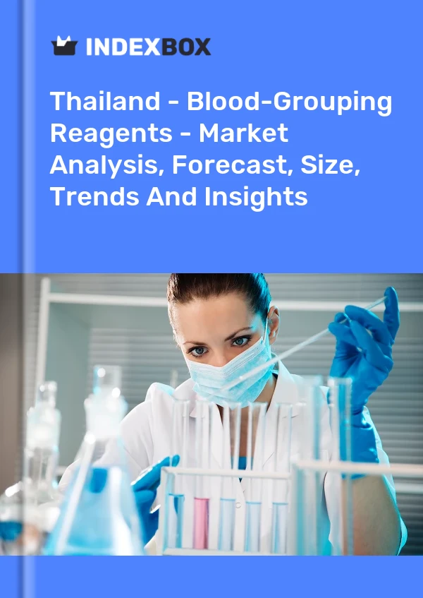Thailand - Blood-Grouping Reagents - Market Analysis, Forecast, Size, Trends And Insights