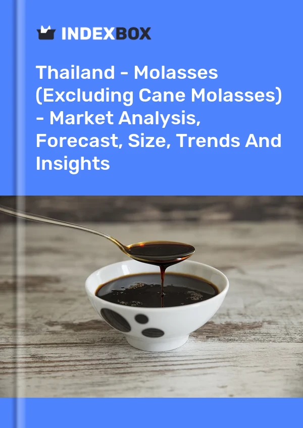 Thailand - Molasses (Excluding Cane Molasses) - Market Analysis, Forecast, Size, Trends And Insights