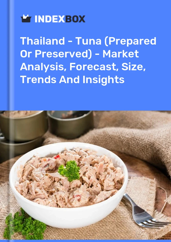 Report Thailand - Tuna (Prepared or Preserved) - Market Analysis, Forecast, Size, Trends and Insights for 499$