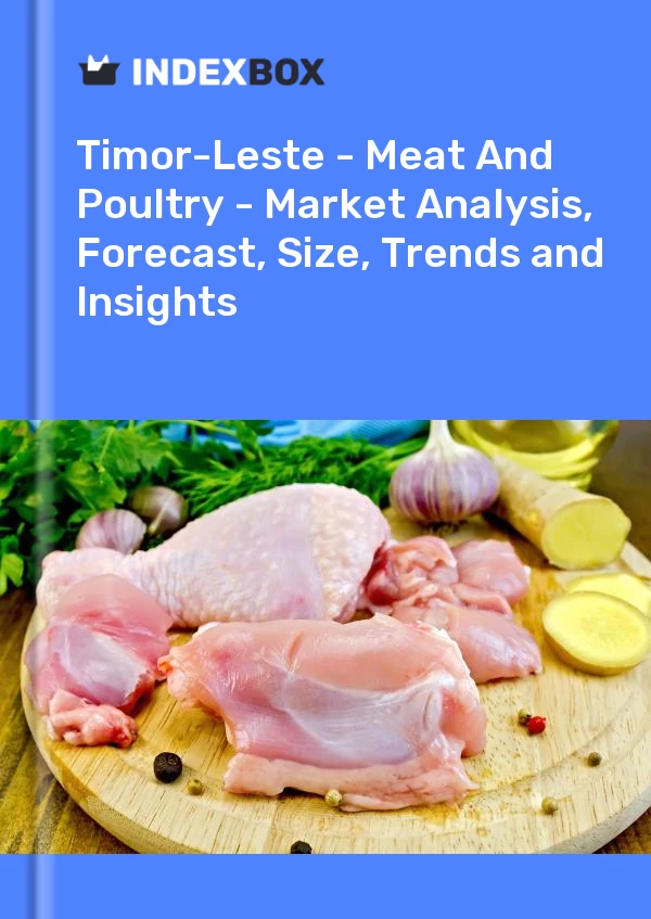 Report Timor-Leste - Meat and Poultry - Market Analysis, Forecast, Size, Trends and Insights for 499$