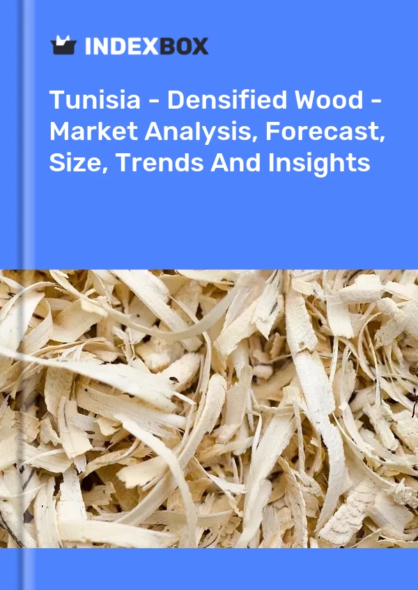 Report Tunisia - Densified Wood - Market Analysis, Forecast, Size, Trends and Insights for 499$