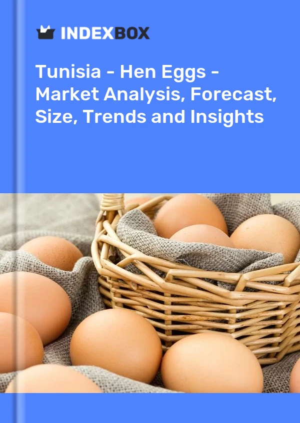Report Tunisia - Hen Eggs - Market Analysis, Forecast, Size, Trends and Insights for 499$
